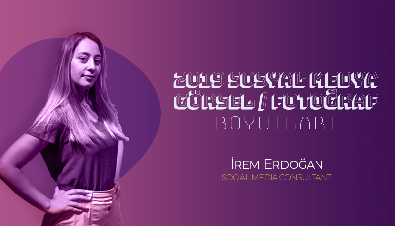 2019 Sosyal Medya Görsel / Fotoğraf Boyutları